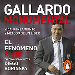 Icon image Gallardo Monumental: Vida, pensamiento y método de un líder