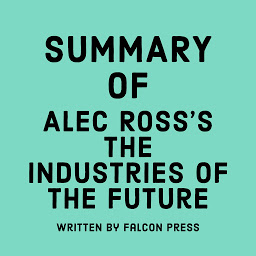 Icon image Summary of Alec Ross's The Industries of the Future