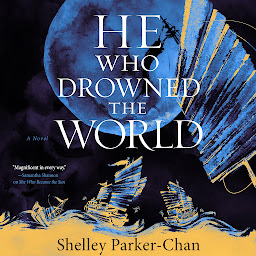 Icon image He Who Drowned the World: A Novel