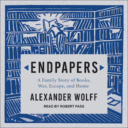 Icon image Endpapers: A Family Story of Books, War, Escape, and Home
