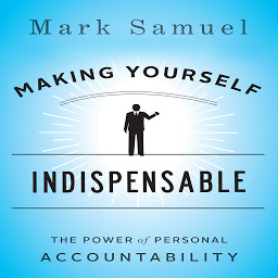 Icon image Making Yourself Indispensable: The Power of Personal Accountability