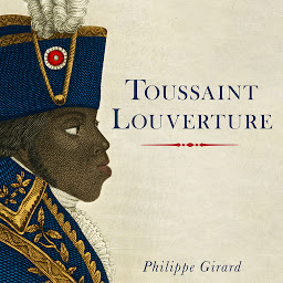 Icon image Toussaint Louverture: A Revolutionary Life
