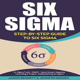 Icon image Six Sigma: Step-by-Step Guide to Six Sigma (Six Sigma Tools, DMAIC, Value Stream Mapping, Launching a Project and Implementing Six Sigma)