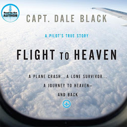 Imagem do ícone Flight to Heaven: A Plane Crash... a Lone Survivor... a Journey to Heaven and Back; A Pilot's True Story