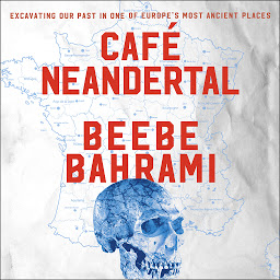 Icon image Cafe Neandertal: Excavating Our Past in One of Europe's Most Ancient Places