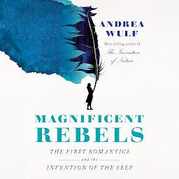 Icon image Magnificent Rebels: The First Romantics and the Invention of the Self