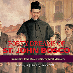 Icon image Forty Dreams of St. John Bosco: From Saint John Bosco's Biographical Memoirs