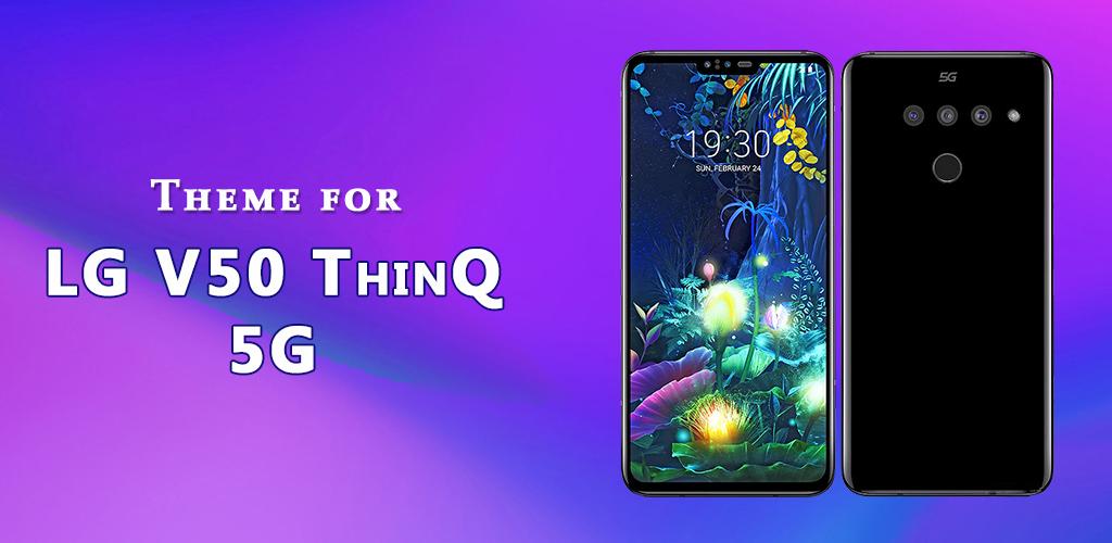 Theme for LG V50 ThinQ 5G - Phiên Bản Mới Nhất Cho Android - Tải Xuống Apk
