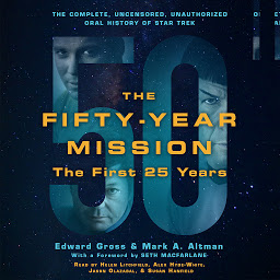 Icon image The Fifty-Year Mission: The Complete, Uncensored, Unauthorized Oral History of Star Trek: The First 25 Years