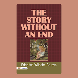 Icon image The Story Without an End – Audiobook: The Story Without an End by Friedrich Wilhelm Carové: An Infinite Narrative - Friedrich Wilhelm Carové's Enchanting Story.