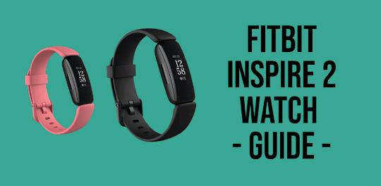 Fitbit Inspire 2 Watch - Guide