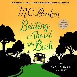 Icon image Beating About the Bush: An Agatha Raisin Mystery