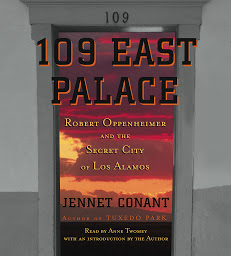 Icon image 109 East Palace: Robert Oppenheimer and the Secret City of Los Alamos