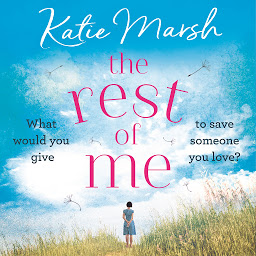 Icon image The Rest of Me: the unmissable uplifting novel from the bestselling author of My Everything