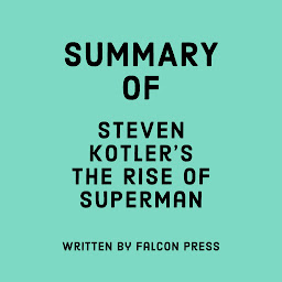 Icon image Summary of Steven Kotler’s The Rise of Superman