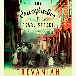 Icon image The Crazyladies of Pearl Street: A Novel