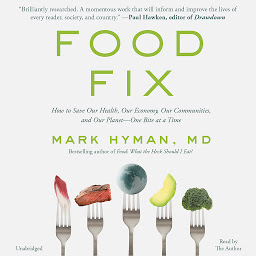صورة رمز Food Fix: How to Save Our Health, Our Economy, Our Communities, and Our Planet--One Bite at a Time