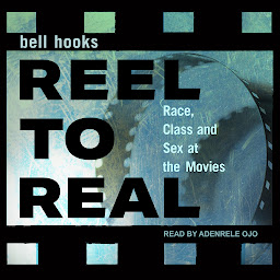 Icon image Reel to Real: Race, class and sex at the movies