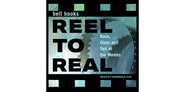Reel to Real: Race, class and sex at the movies by Bell Hooks - Audiobooks  on Google Play