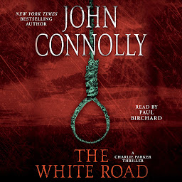 Icon image The White Road: A Charlie Parker Thriller