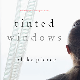 Obraz ikony: Tinted Windows (A Chloe Fine Psychological Suspense Mystery—Book 6)