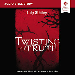 Icon image Twisting the Truth: Audio Bible Studies: Learning to Discern in a Culture of Deception