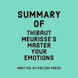 Icon image Summary of Thibaut Meurisse’s Master Your Emotions