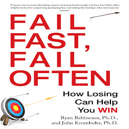 Icon image Fail Fast, Fail Often: How Losing Can Help You Win