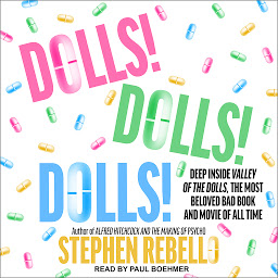 Icon image Dolls! Dolls! Dolls!: Deep Inside Valley of the Dolls, the Most Beloved Bad Book and Movie of All Time