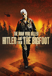 Icon image The Man Who Killed Hitler and Then the Bigfoot
