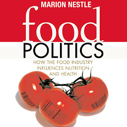 Icon image Food Politics: How the Food Industry Influences Nutrition and Health
