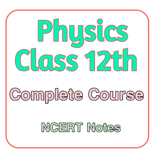 class 12 physics notes ncert