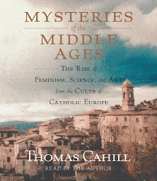 图标图片“Mysteries of the Middle Ages: The Rise of Feminism, Science and Art from the Cults of Catholic Europe”