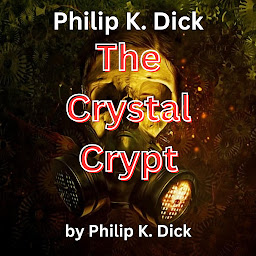 Icon image Philip K. Dick: The Crystal Crypt