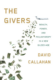 Symbolbild für The Givers: Wealth, Power, and Philanthropy in a New Gilded Age