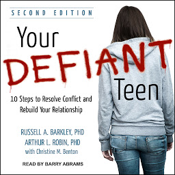 Icon image Your Defiant Teen: 10 Steps to Resolve Conflict and Rebuild Your Relationship