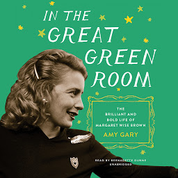Icon image In the Great Green Room: The Brilliant and Bold Life of Margaret Wise Brown