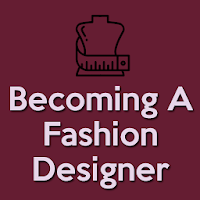Becoming A Fashion Designer - 