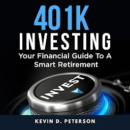 Icon image 401k Investing: Your Financial Guide To A Smart Retirement