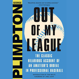 Icon image Out of My League: The Classic Hilarious Account of an Amateur's Ordeal in Professional Baseball