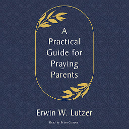 Icon image A Practical Guide for Praying Parents
