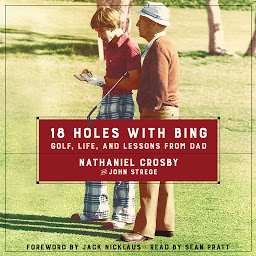 Icon image 18 Holes with Bing: Golf, Life, and Lessons from Dad
