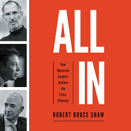 Icon image All In: How Obsessive Leaders Achieve the Extraordinary