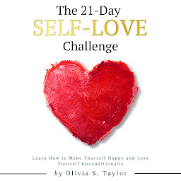 Image de l'icône The 21 Day Self-Love Challenge: Learn How to Make Yourself Happy and Love Yourself Unconditionally