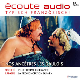 Obraz ikony: Französisch lernen Audio - Unsere Vorfahren, die Gallier: écoute audio 12/16 - Nos ancêtres les Gaulois