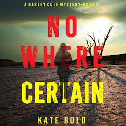 Icon image Nowhere Certain (A Harley Cole FBI Suspense Thriller—Book 7)