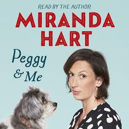 Icon image Peggy and Me: The heart-warming bestselling tale of Miranda and her beloved dog