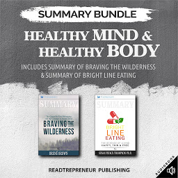 Icon image Summary Bundle: Healthy Mind & Healthy Body | Readtrepreneur Publishing: Includes Summary of Braving the Wilderness & Summary of Bright Line Eating