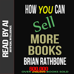 Icon image How You Can Sell More Books: Proven Audience Building Strategies