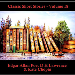 Icon image Classic Short Stories - Volume 18: Hear Literature Come Alive In An Hour With These Classic Short Story Collections